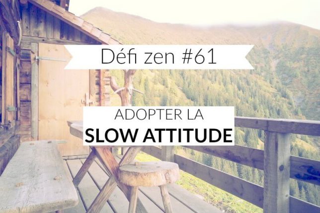Défi zen 61 : adopter la slow attitude