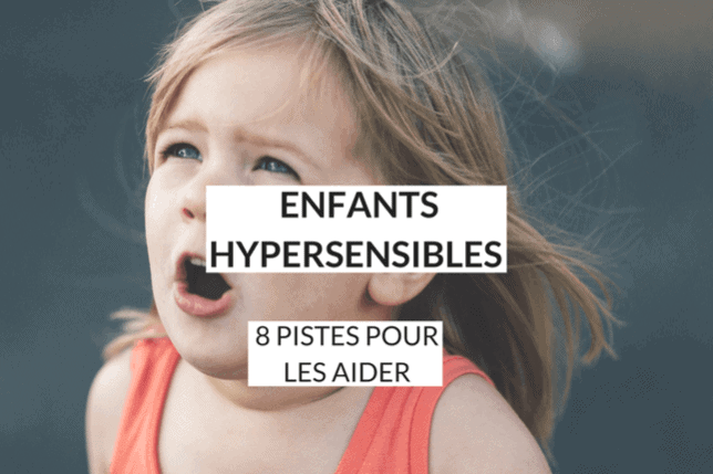 Enfants Hypersensibles Pistes Pour Les Aider