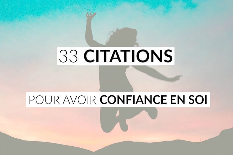 33 Citations Pour Avoir Confiance En Soi