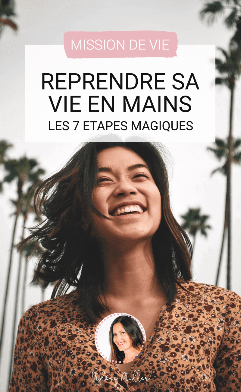 Reprendre Sa Vie En Main : Les 7 étapes Magiques - Les Defis Des Filles Zen