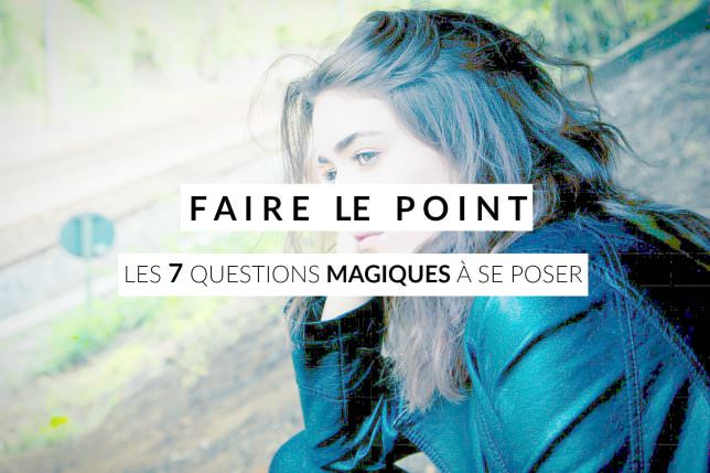 Faire Le Point: Les 7 Questions Magiques | Les Defis Des Filles Zen