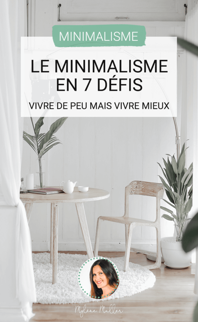 Le minimalisme, comment ça marche? Découvrez le mode d'emploi et tentez de relever ces 7 défis pour apprendre à vivre de peu mais vivre mieux !