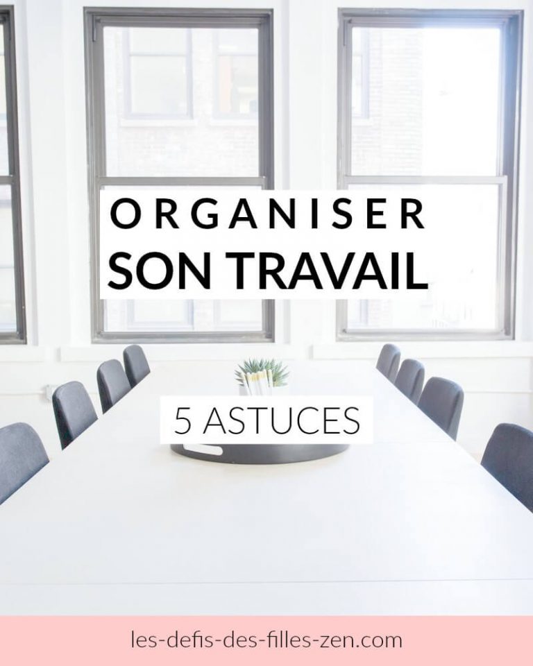 5 Astuces Pour Organiser Son Travail