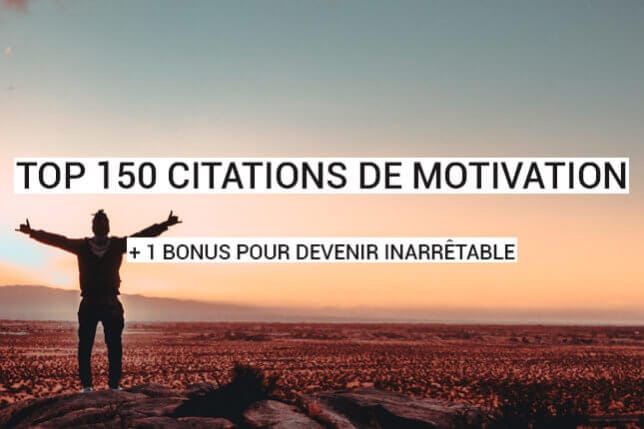 Top 150 Des Citations De Motivation 1 Bonus Pour Devenir Inarretable