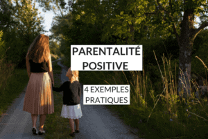 Qu’est-ce que la parentalité positive et comment la mettre en pratique ?
