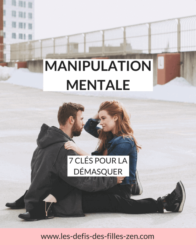 Manipulation mentale 7 clés pour la démasquer Les defis des filles zen