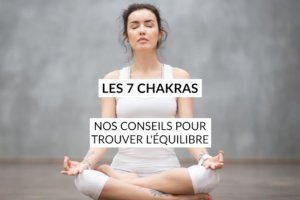 Découvrez nos conseils pour trouver l’équilibre avec vos 7 chakras et enfin vivre en harmonie avec eux, pour améliorer votre bien-être et votre santé.