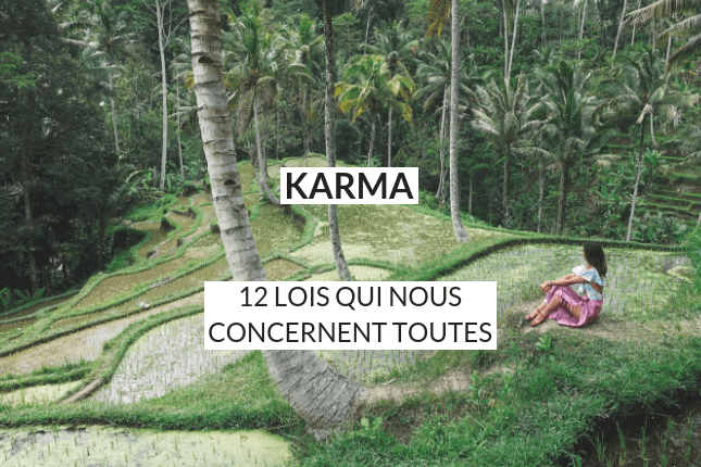 Comment travailler son karma pour avoir une vie meilleure ? Voici les 12 lois du karma qui influencent votre existence et que vous devriez connaître impérativement !