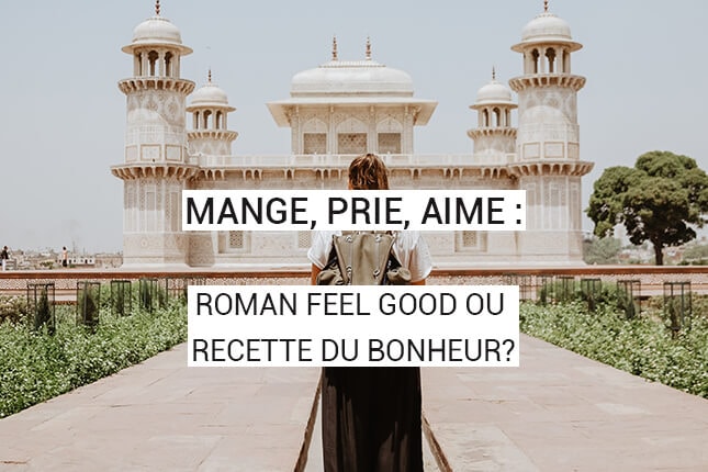 Mange Prie Aime Roman Feel Good Ou Recette Du Bonheur