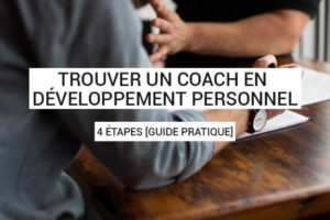 Vous voulez trouver un coach en développement personnel ? Vous hésitez ? Dans ce guide pratique, découvrez nos 4 étapes pour le choisir facilement !