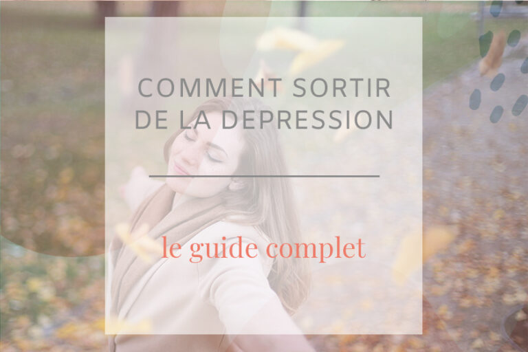 Comment identifier et surtout comment sortir de la dépression ? Reprenez le dessus en seulement 5 étapes super efficaces !