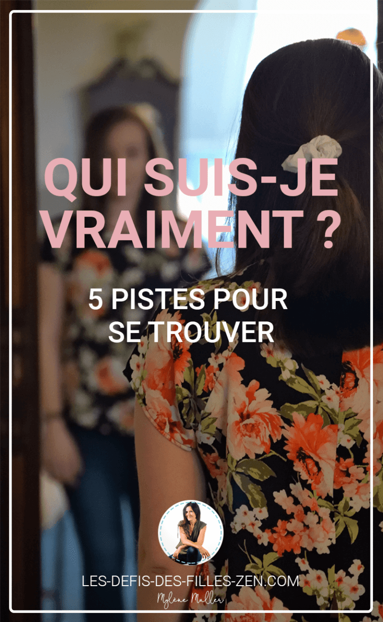 Qui suisje vraiment 5 pistes pour se (re)trouver Les defis des filles zen