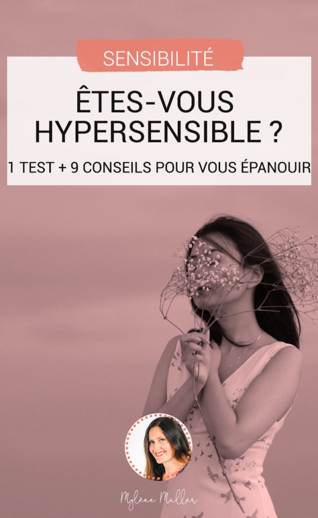 Êtes-vous hypersensible ? Faites le test pour vérifier ! Et découvrez nos 8 conseils qui vous aideront à bien vivre votre hypersensibilité !