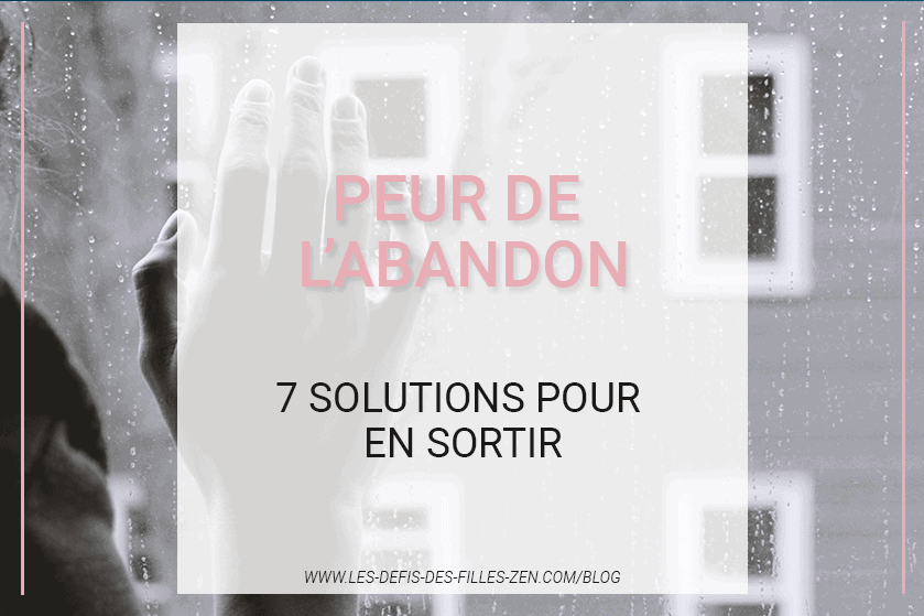 Peur De L Abandon 7 Solutions Pour En Sortir