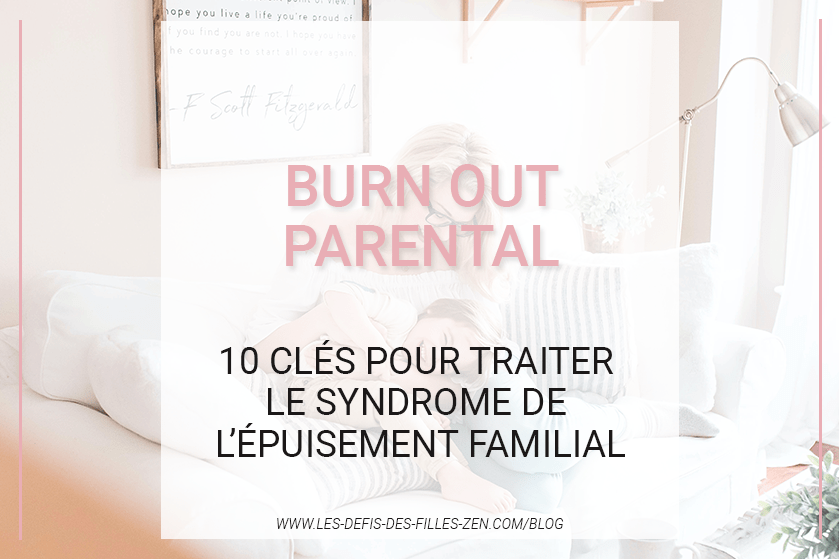 Burn out parental 10 clés pour traiter le syndrome de lépuisement