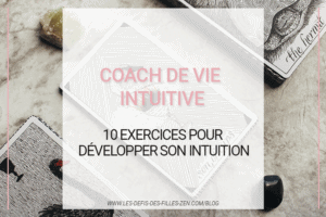 Développer son intuition avec un coach de vie intuitive : voici 10 exercices efficaces pour éliminer le doute qui est en vous.