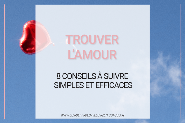 Trouver l’amour de votre vie, ça vous dit ? Comment faire pour trouver l’amour ? Découvrez ces 8 conseils testés et approuvés.