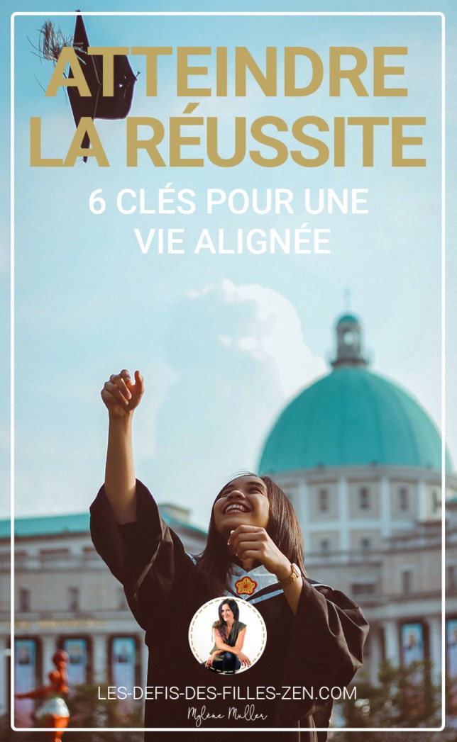 Atteindre la réussite : 6 clés pour une vie alignée | Les defis des ...