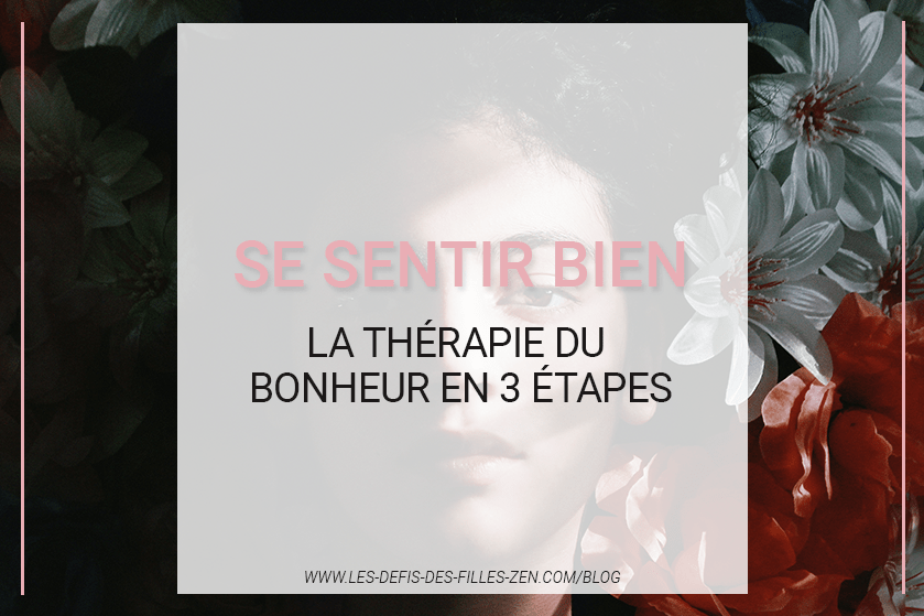 Se Sentir Bien La Therapie Du Bonheur En 3 Etapes