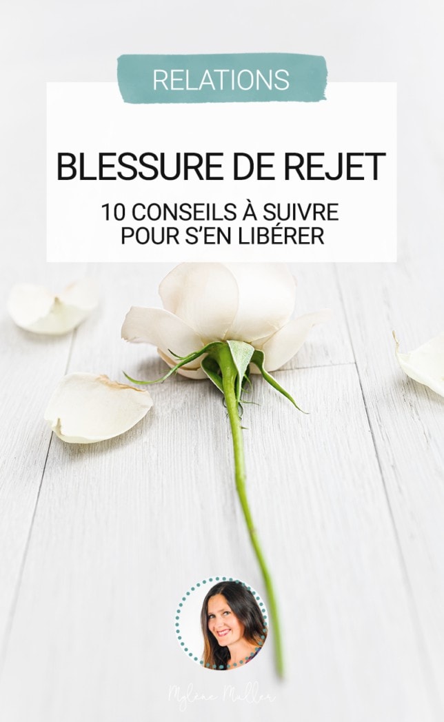 Blessure De Rejet 10 Conseils A Suivre Pour S En Liberer