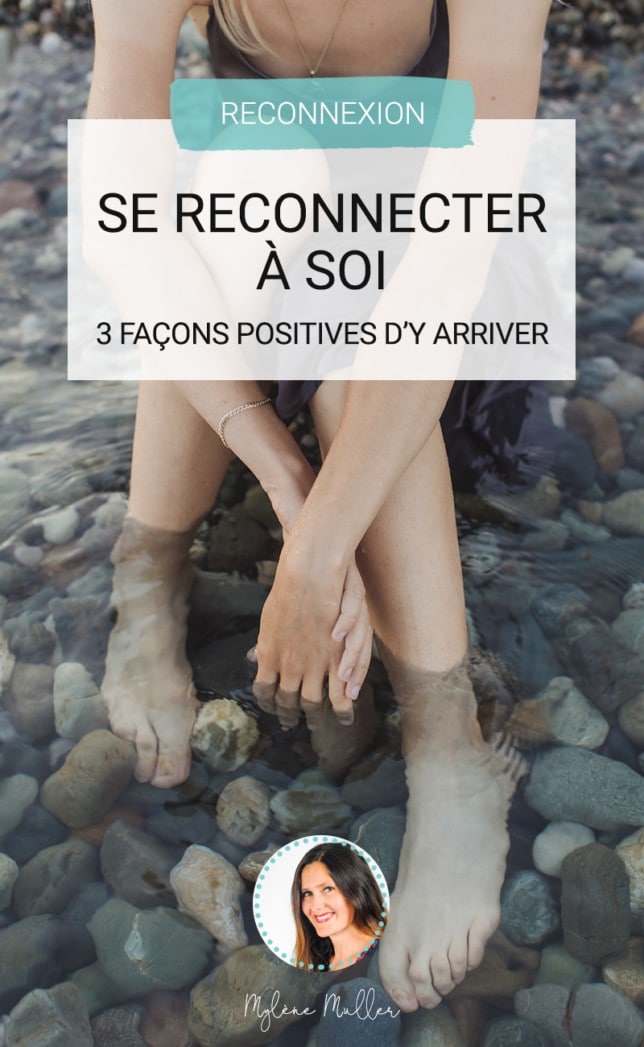 Se Reconnecter à Soi 3 Façons Positives Dy Arriver Les Defis Des