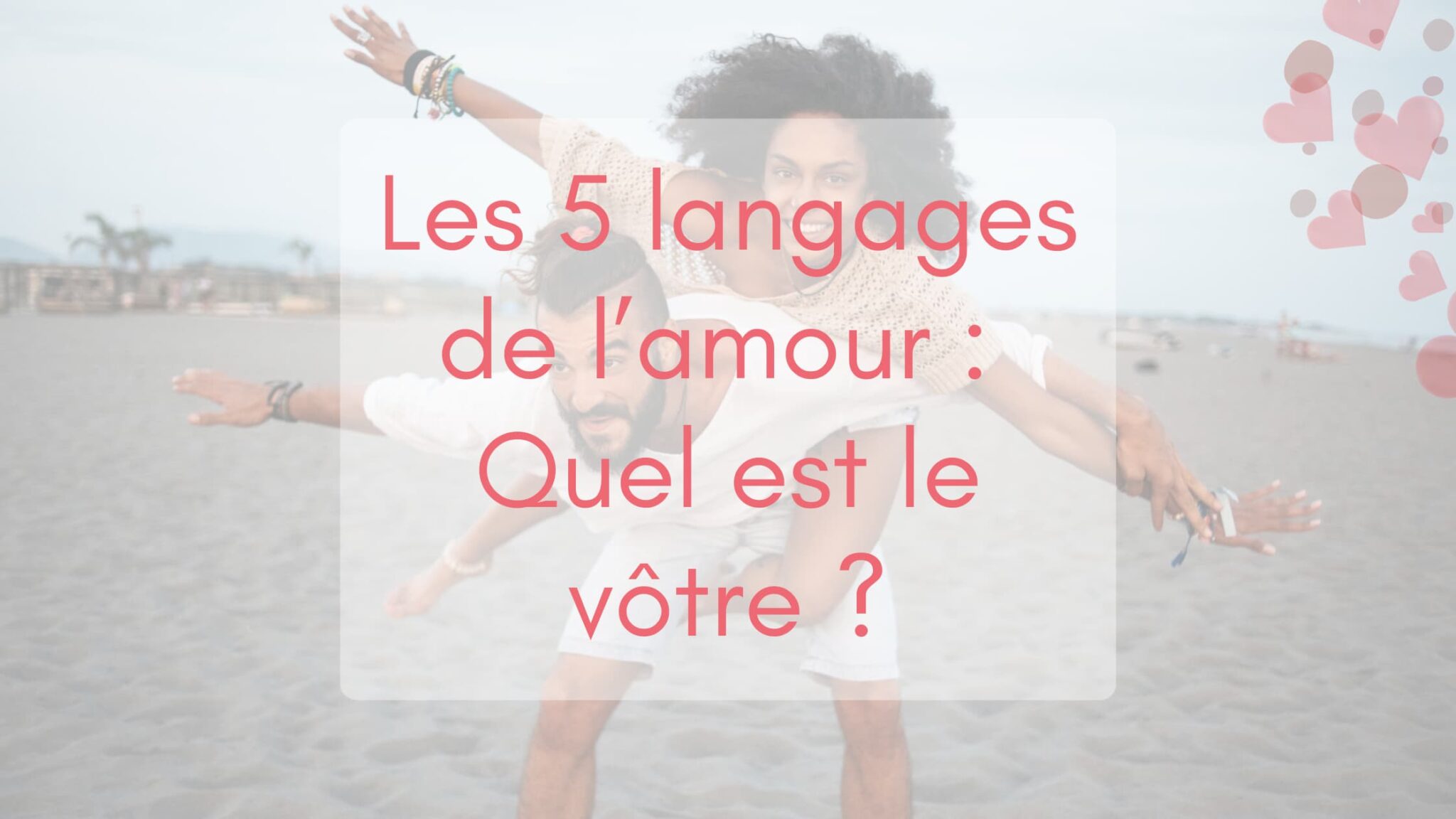 Les 5 Langages De L’Amour : Quel Est Le Vôtre