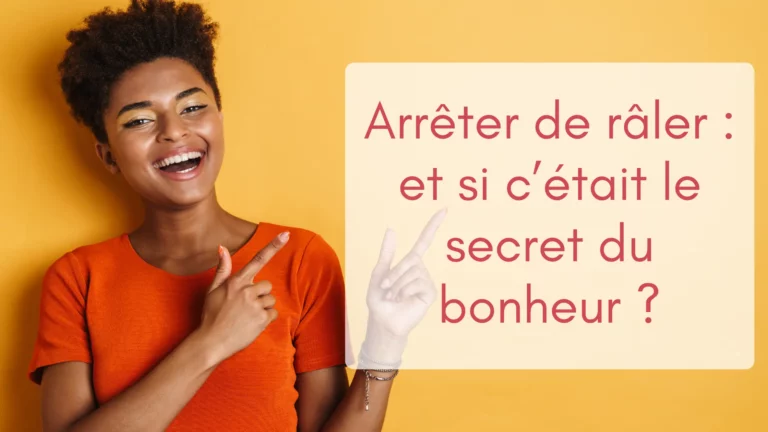 Une jeune femme en tee-shirt orange sur fond jaune en train de rire nous montre la vignette de ses mains : "arrêter de râler et si c'était le secret du bonheur".