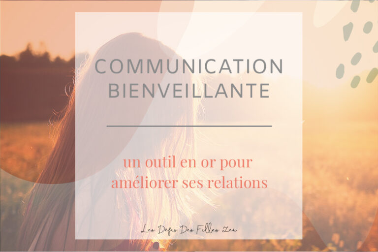 Découvrez les bases de la communication bienveillante, aussi appelée communication non-violente, pour améliorer toutes vos relations.