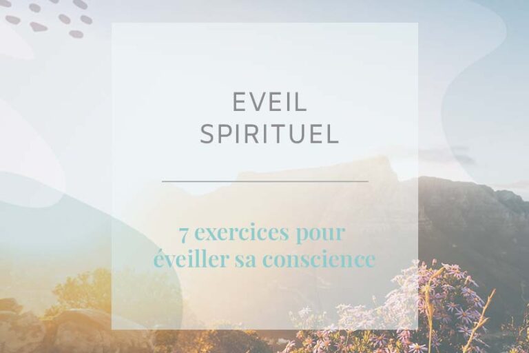 Eveil spirituel : qu'est-ce que c'est et comment l'atteindre ? Découvrez 7 exercices pour mettre davantage de conscience dans votre vie !