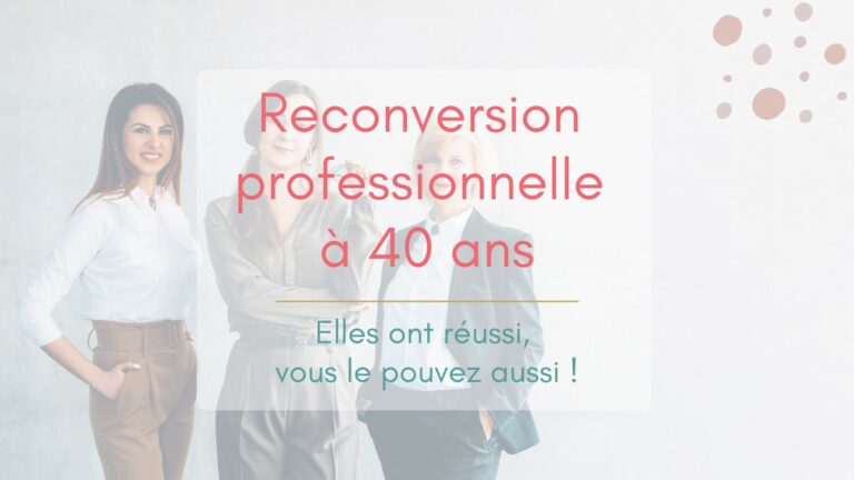 Photos de trois femmes d'une quarantaine d'années et plus qui nous regardent, souriantes et confiantes, en tenue professionnelle. puis titre de l'article : reconversion professionnelle à 40 ans, elles ont réussi, vous le pouvez aussi !