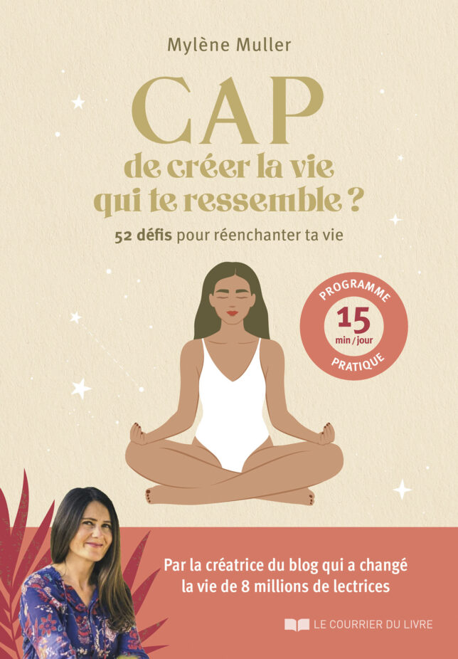 Couverture du livre de Mylène Muller, CAP de créer la vie qui te ressemble ? - 52 défis pour réenchanter ta vie, éditions Le courrier du livre